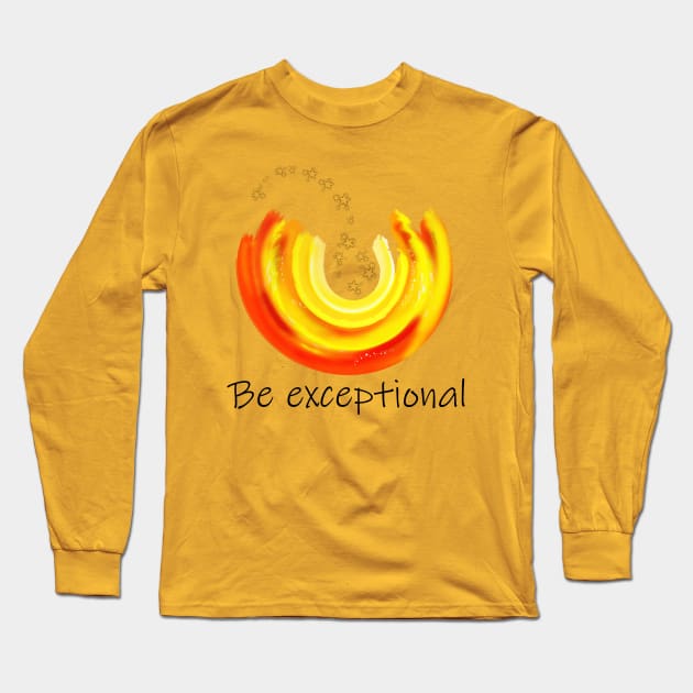 Be Exceptional Long Sleeve T-Shirt by DitzyDonutsDesigns